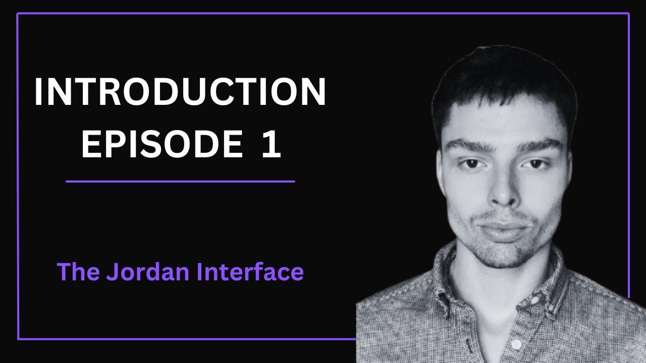 Introduction to The Jordan Interface Podcast